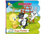 Baby Looney Tunes-Amigos Divertidos:Soluços! - Todo Livro